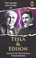 NIKOLA TESLA AND THOMAS EDISON: Two Outstanding Inventors. The Entire Life Story 1795494131 Book Cover