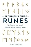 The Beginner's Guide to Runes: Divination and Magic With the Elder Futhark Runes