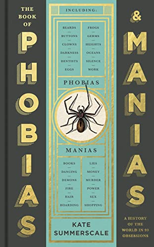 Wellcome Collection The Book of Phobias and Manias A History of the World in 99 Obsessions.