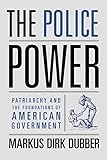 The Police Power: Patriarchy and the Foundations of American Government