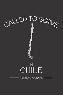 Mission Journal: Called to Serve in Chile: Blank Lined LDS Missionary Journal for Elders and Sisters