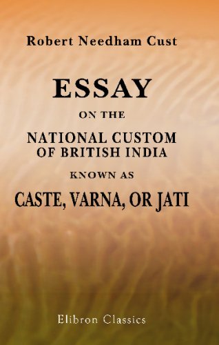 Essay on the National Custom of British India, Known as Caste, Varna, or Jati