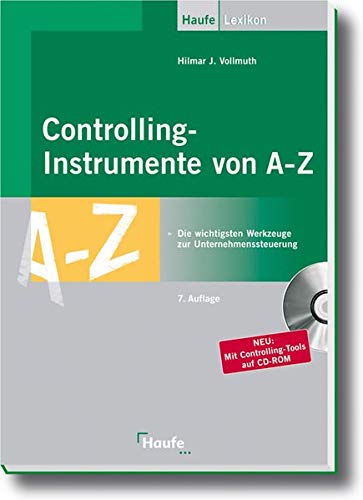 Controlling-Instrumente von A - Z: Die wichtigsten Werkzeuge zur Unternehmenssteuerung (Haufe Praxis Controlling-Instrumente von A - Z: Die wichtigsten Werkzeuge zur Unternehmenssteuerung (Haufe Praxis