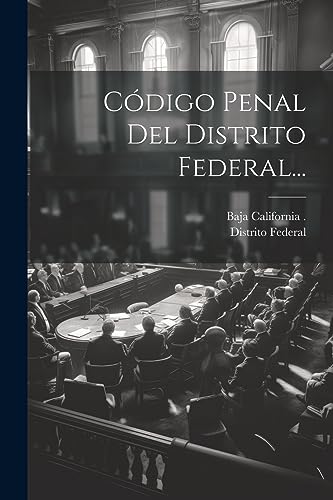 Código Penal Del Distrito Federal... (Spanish Edition)