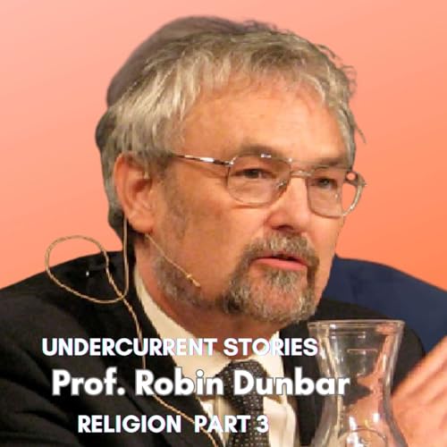 Robin Dunbar - How Religion Evolved: Empires, Power & the Future of Belief (Part 3)