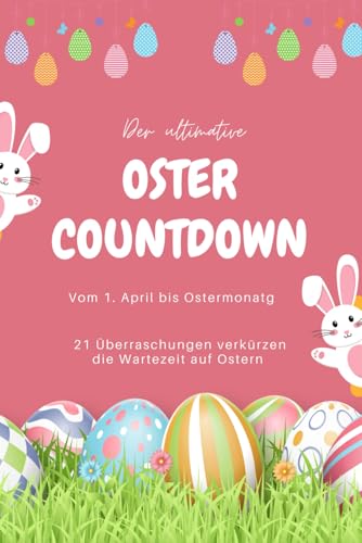 Der ultimative Oster-Countdown: Vom 1. April bis Ostermontag I 21 Ueberraschungen verkuerzen die Wartezeit auf Ostern