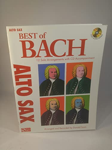 Best of Bach for Alto Sax: 12 Solo Arrangements with CD Accompaniment: Best Of - Alto Saxophone