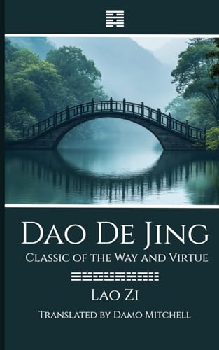Dao De Jing - Classic Of The Way And Virtue