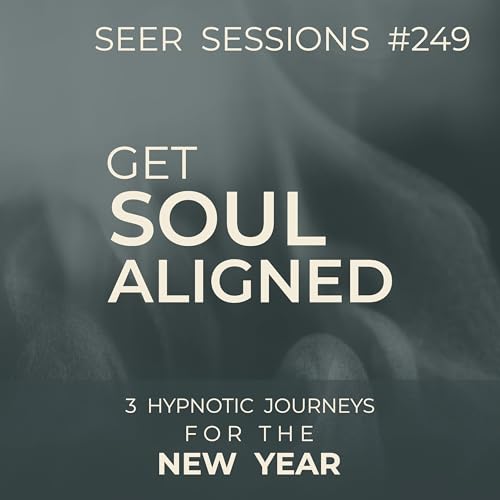 A Gentle Beginning: Introducing Your 2026 Hypnotic Journey Series | 3 Journeys to Get Aligned | Seer Sessions #249