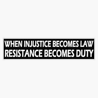 When Injustice Becomes Law Resistance Becomes Duty - Patriotic Patriot Gear for Women & Men Sticker Vinyl Decal Bumper Sticker 5"
