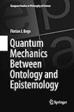 Quantum Mechanics Between Ontology and Epistemology: 10 (European Studies in Philosophy of Science)