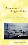  Gesammelte Augenblicke: Deutschsprachige Haikus der Gegenwart