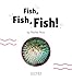 Essential Letters and Sounds: Essential Phonic Readers: Oxford Reading Level 3: Fish, Fish, Fish!