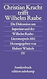 Christian Kracht trifft Wilhelm Raabe: Die Diskussion um Imperium und der Wilhelm Raabe-Literaturpreis 2012 (edition suhrkamp) - Herausgeber: Hubert Winkels 