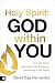 Holy Spirit: God Within You: Hear His Voice, Experience His Presence, and Move in His Power