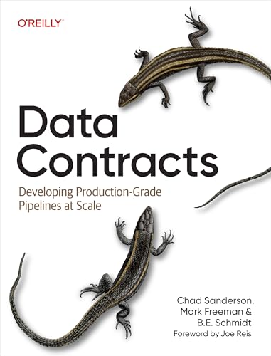 Data Contracts: Developing Production-Grade Pipelines at Scale (English Edition)