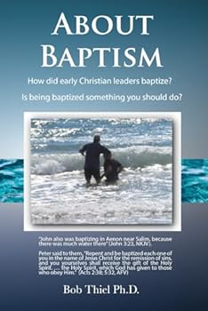 Paperback About Baptism: How did early Christian leaders baptize? Is being baptized something you should do? Book