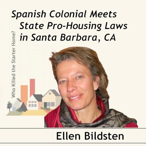 Spanish Colonial Meets State Pro-Housing Laws in Santa Barbara, CA. Conversation with Ellen Bildsten
