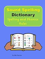 Sound Spelling Dictionary: Spelling and Phonics Rules (Beginning Phonics: Reading, Writing, and Spelling) 1967783233 Book Cover