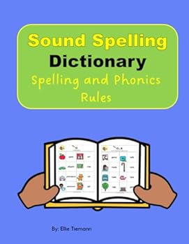Sound Spelling Dictionary: Spelling and Phonics Rules (Beginning Phonics: Reading, Writing, and Spelling)