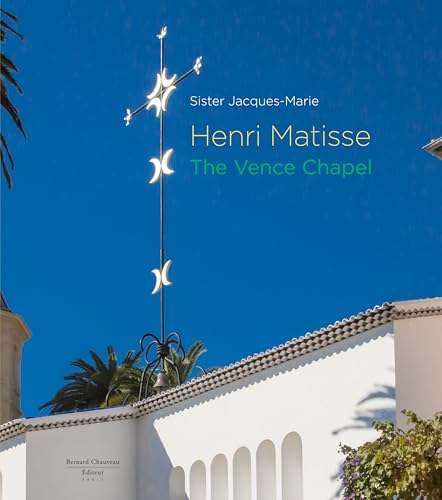 Henri Matisse - The Vence Chapel (English and French Edition)