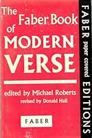 The Faber Book Of Modern Verse. Edited By Michael Roberts. Third Edition. Revised, And With A New Supplement Of Poems Chosen By Donald Hall B0017URI0W Book Cover