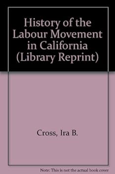 Hardcover A History of the Labor Movement in California, (California Library Reprint Series) Book