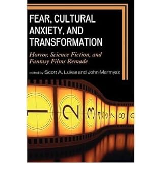 [( Fear, Cultural Anxiety, and Transformation: Horror, Science Fiction, and Fantasy Films Remade )] [by: Scott A. Lukas] [Oct-2008] book cover