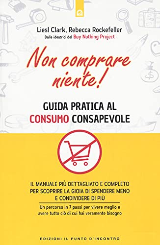 Non comprare niente! Guida pratica al consumo consapevole