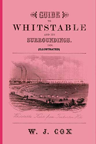 Guide to Whitstable and its Surroundings 1876 (Illustrated)