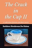 The Crack in the Cup II: A collection of poems and short stories