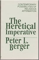 Heretical Imperative: Contemporary Possibilities of Religious Affirmation 0385142862 Book Cover