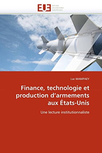 Finance, technologie et production d'armements aux États-Unis: Une lecture institutionnaliste (Omn.Univ.Europ.) (French Edition)