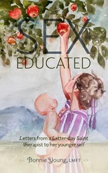 Paperback Sex Educated: Letters from a Latter-day Saint Therapist to Her Younger Self Book