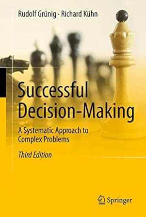 Successful Decision-Making: A Systematic Approach to Complex Problems 3rd Edition Successful Decision-Making: A Systematic Approach to Complex Problems 3rd Edition book cover