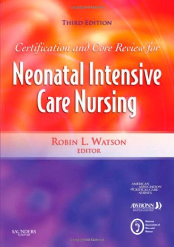 Certification and Core Review for Neonatal Intensive Care Nursing