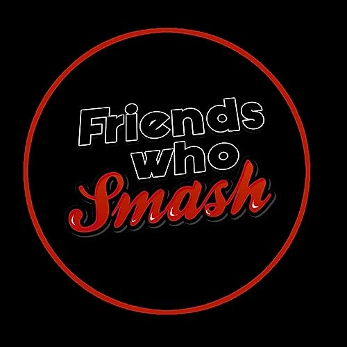 Friends Who Smash Podcast cover art