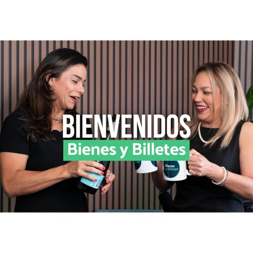&iexcl;Bienvenidos a Bienes y Billetes!