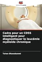 Cadre pour un CDSS intelligent pour diagnostiquer la leucémie myéloïde chronique 6205298112 Book Cover