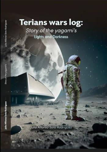 Terians wars log: Story of the Yagami’s Volume 1 Lights and Darkness (Terian wars log)