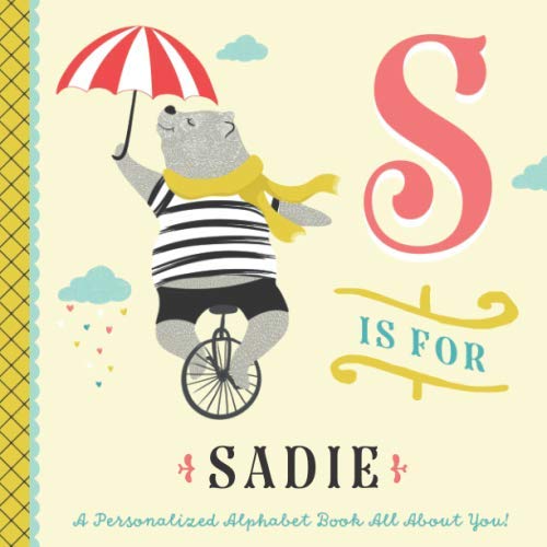 S is for Sadie: A Personalized Alphabet Book All About You! (Personalized Children's Book)