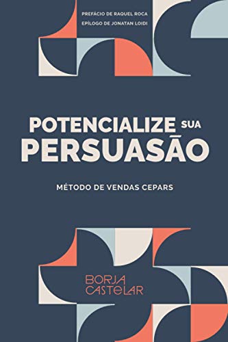 POTENCIALIZE SUA PERSUASÃO: Método de vendas CEPARS