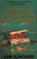 Gathered Gold: A Treasury of Quotations for Christians 0852341865 Book Cover