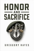 Honor and Sacrifice: A Green Beret’s Journey Through War, Silence, and the Human Heart B0HDYBJGVM Book Cover