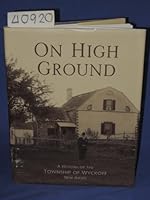 On High Ground: History of the Township of Wyckoff, New Jersey 1578641217 Book Cover