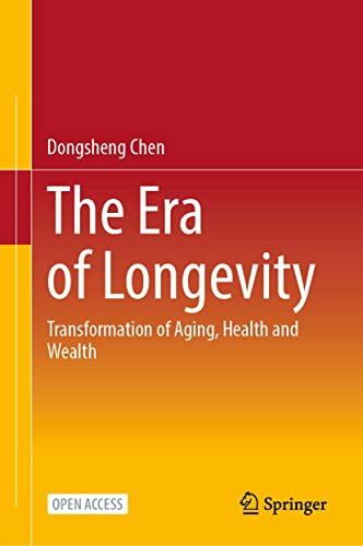 The Era of Longevity: Transformation of Aging, Health and Wealth ...