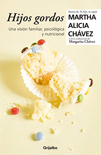 Hijos gordos: Una visión psicológica, familiar y nutricional / Overweight Children (Spanish Editio