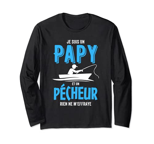 Je suis un Papy et un Pécheur Cadeau Papi Péche Manche Longue