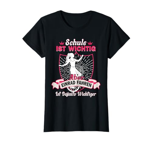 Einrad Mädchen Schule ist wichtig Einrad ist wichtiger T-Shirt