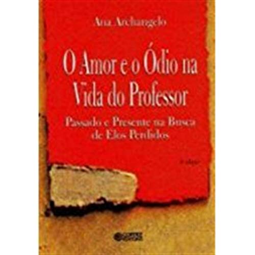 O amor e o ódio na vida do professor: passado e presente na busca de elos perdidos